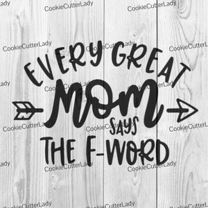 Every Great Mom Says the F-Word Stencil | REUSABLE, DURABLE, WASHABLE Craft Stencil | Use for Signs, Walls, Canvas & More!