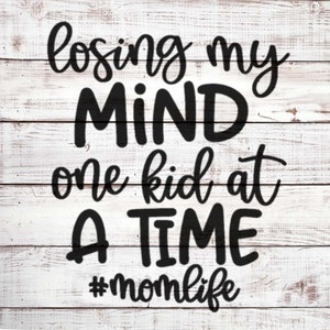 Losing My Mind One Kid at a Time Stencil | REUSABLE, DURABLE, WASHABLE Craft Stencil | Use for Signs, Walls, Canvas & More! Mom