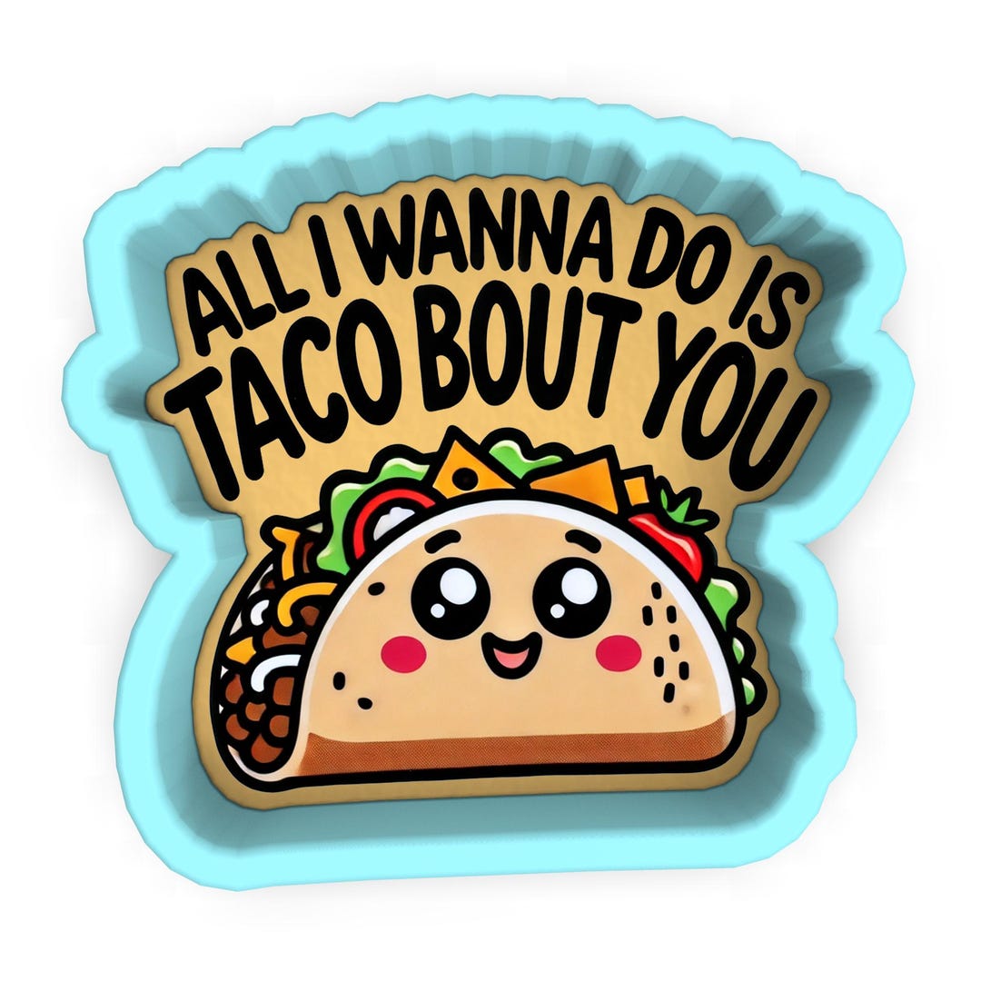All I Wanna Do is Taco Bout You Cookie Cutter | Stamp | Stencil - SHARP ...