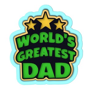Worlds Greatest Dad Cookie Cutter | Stamp | Stencil - SHARP EDGES - FAST Shipping - Choose Your Own Size! #1