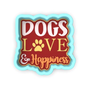 Dogs Love Happiness Cookie Cutter | Stamp | Stencil - SHARP EDGES - FAST Shipping - Choose Your Own Size! #1