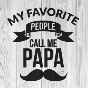My Favorite People Call Me Papa Stencil | REUSABLE, DURABLE, WASHABLE Craft Stencil | Use for Signs, Walls, Canvas & More!