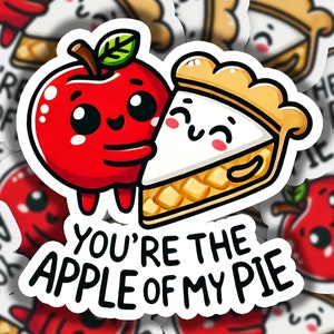 You&#39;re the Apple of My Pie Vinyl Sticker | Dishwasher Safe & Durable | Custom Sizes | Fast Shipping | Made in USA