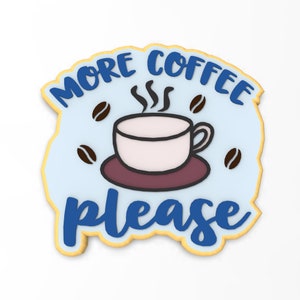 More Coffee Cookie Cutter | Stamp | Stencil - SHARP EDGES - FAST Shipping - Choose Your Own Size!