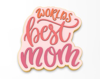 World's Best Mom  Cookie Cutter | Stamp | Stencil - SHARP EDGES - FAST Shipping - Choose Your Own Size!