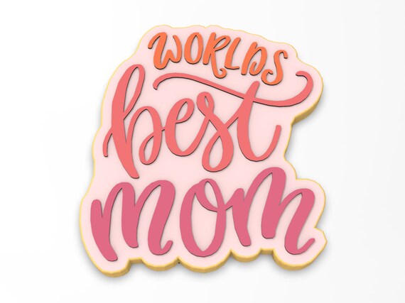 World's Best Mom  Cookie Cutter | Stamp | Stencil - SHARP EDGES - FAST Shipping - Choose Your Own Size!