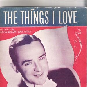 Vintage Sheet Music Jimmy Dorsey &quot;The Things I Love&quot;  1941 Sheet Music Harold Barlow, Lewis Harris