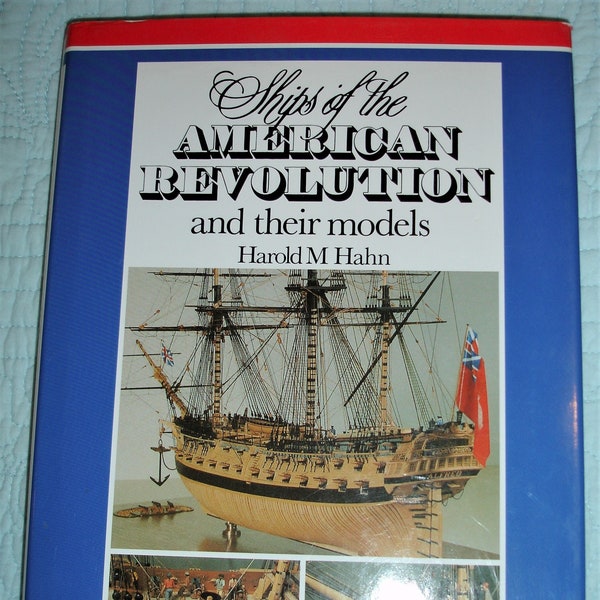 Book, Ships of the American Revolution and Their Models Hardcover – 2000 by Harold M. Hahn  (Author) Publisher: Naval Institute Press