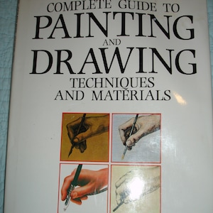 The Complete Guide to Painting and Drawing Techniques and Materials HC/DJ