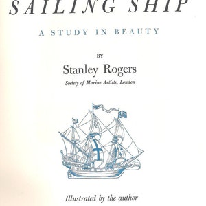Book, THE SAILING SHIP; A Study In Beauty, 1950, Stanley Rogers, 1st Ed, Illustrated, Nautical