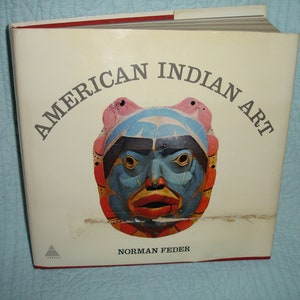 American Indian Art. by Norman Feder, First Edition 1965, STUNNING, 446 Pages, 302 illustrations with 60 hand-tipped plates in color.