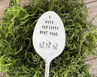 I wish you lived next door, plant marker, plant stake, garden marker, plant gift, friend gift, garden gift