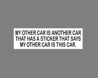 Funny Bumper Sticker - My Car is another car - fits BMW, Honda, Acura, Nissan, Audi, JDM, Euro