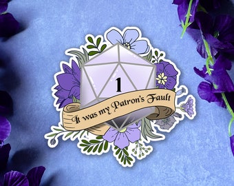 D20 It Was my Patrons Fault Nat One - Floral D20 Sticker - D20 Sticker - Nat One Sticker