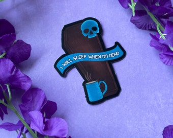 I'll Sleep When I'm Dead Sticker  - Coffee- Skull- Coffin- Magical - Holographic- Vinyl Sticker - Die Cut Sticker