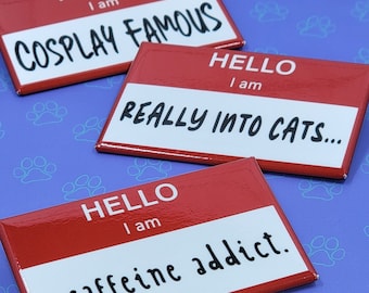 Hello I am Button |Hello Button| Funny-Cute-Name Tag- A Caffeine Addict - Really Into Cats... - Cosplay Famous - 2.75"x1.75"