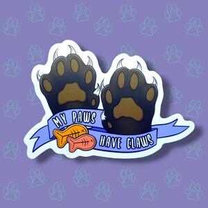 Cat-Cute-Matte My Paws Have Claws Sticker |Cat Quote Matte| 4&quot;x2.91&quot;