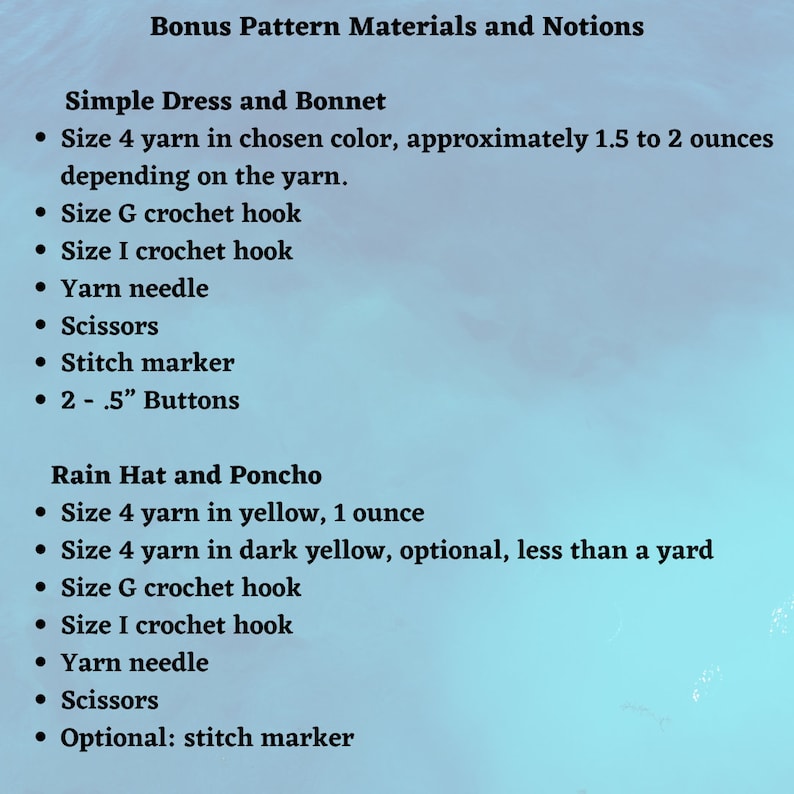 May include: A list of materials and notions for crochet projects, including a simple dress and bonnet, and a rain hat and poncho. The list includes yarn, crochet hooks, needles, scissors, stitch markers, and buttons.