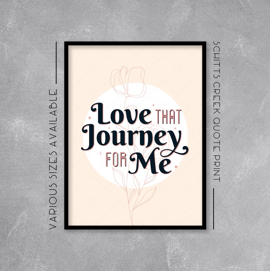 Alexis Rose Quote Print Love That Journey for Me Schitt's
