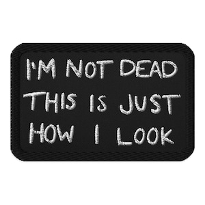 IRON ON PATCH Not Dead Goblincore Gothic Aesthetic Dark Academia Witchy Funny Birthday Gift Weirdcore Goth Punk Emo Alternative Humor Undead