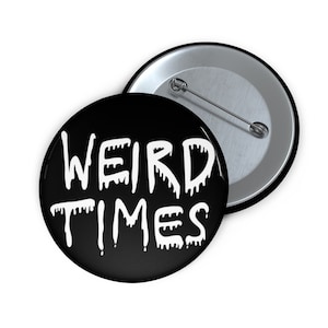 PINBACK BUTTON Weird Times Buttons Goblincore Gothic Folk Art Dark Academia Witchy Birthday Gift Weirdcore Goth Punk