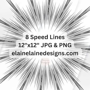 May include: Black and white speed lines radiating outwards from the centre of the image. The text "8 Speed Lines 12"x12" JPG & PNG elainelainedesigns.com" is in the centre of the image.