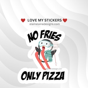 Ski Sticker, Ski Sticker, love to ski, Ski Fries, Slow Ski, Black Diamond Sticker, Ski Gifts, no pommes only Pizza, EED-SNOW-135