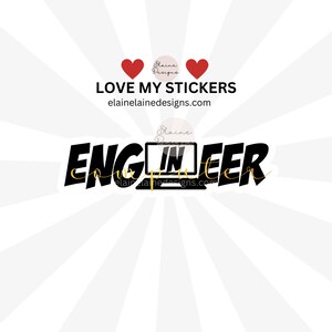 May include: Black and gold graphic design with the text "Engineer in Computer" and a computer icon. The design also includes two red hearts and the text "Love My Stickers" and "elainelainedesigns.com".
