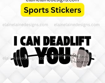 May include: A white sticker with the text "I CAN DEADLIFT YOU" in bold black letters, with a barbell graphic. The sticker also includes the text "Sports Stickers" in a yellow rectangle and the website elainelainedesigns.com.