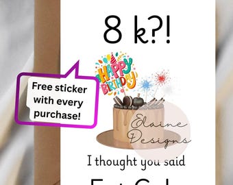May include: A birthday card featuring a cake illustration and the text "8 k?!" and "I thought you said Eat Cake". The card includes a free sticker with every purchase. The website elainelainedesigns.com is visible.