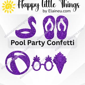 May include: A collection of purple glitter confetti shapes, including a swan, flip-flops, a beach ball, pineapple sunglasses, and an ice cream cone. The words "Pool Party Confetti" are visible. The image also includes the text "Happy little Things by Elaineu.com".