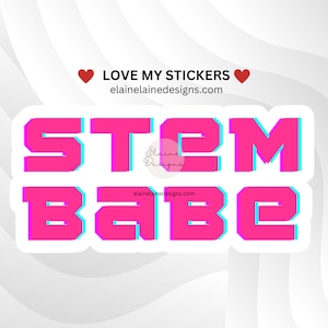 Stem sticker, girls in stem, women in stem, Stem babe, science, technology, engineering, math, sticker, stem babe sticker, EED-STEM-12