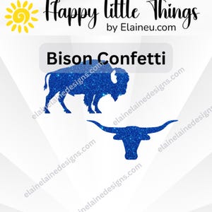 May include: A graphic design featuring a blue glitter bison and longhorn silhouette, with the text "Bison Confetti." The design is set against a white background with the text "Happy little Things" and the website address "by Elaineu.com" at the top.