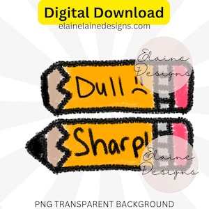 Op de afbeelding: Digitale download-afbeelding met twee gele potloodvormige ontwerpen. Eén potlood leest "Dull" met een verdrietig gezicht, de andere leest "Sharp!" met een scherpe potloodpunt. De tekst "PNG Transparent Background" is ook opgenomen.