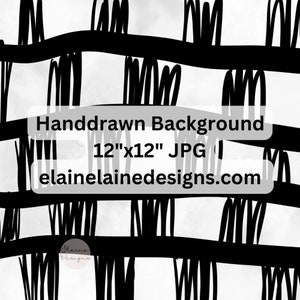 May include: A black and white hand-drawn background design. The design features thick, horizontal black lines intersecting with vertical black brushstrokes. The image includes the text "Handdrawn Background 12"x12" JPG elainelainedesigns.com".