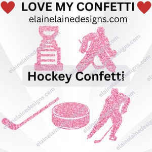 May include: Pink glitter hockey-themed confetti with a trophy, hockey players, a hockey stick, and a puck. The text "LOVE MY CONFETTI" and "Hockey Confetti" are displayed. The website elainelainedesigns.com is also shown.