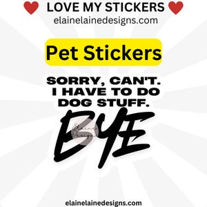Hondenstickers, huisdierenstickers, Sorry kan niet, ik moet hondendingen doen, doei, hondentherapie, puppy, honden, kattenmoeder, hondenmoeder, hond vinylsticker, set 27
