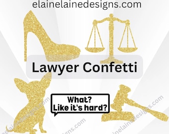 Lawyer Confetti – Law School Graduation, Party,Table Decor, Gavel, Scales, Heels, Chihuahua, “What, Like It’s Hard?” Phrase, EED-C-60