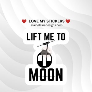 Ski Sticker, Skifahrer Aufkleber, Love to Ski, Sesselbahn, Lift Me to the Moon, Skifahrer Aufkleber, Black Diamond Aufkleber, Skigeschenke, EED-SNOW-137