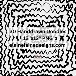 May include: A digital download of 30 hand-drawn doodle designs in black and white. The doodles are in a wavy, squiggly style. The image text reads "30 Handdrawn Doodles 12"x12" PNG elaineelainedesigns.com".