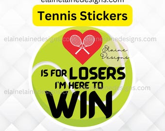 Tennis sticker, Love is for losers sticker, im here to win, tennis ball sticker, heart sticker, funny tennis sticker, tennis, EED-TNS-322