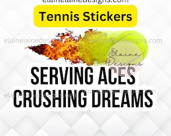 Tennis sticker, Serving aces crushing dreams, tennis ball sticker, flaming tennis ball sticker, funny tennis sticker, tennis, EED-TNS-326