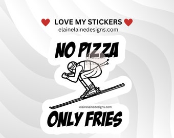 Ski sticker, skiing sticker, love to ski, ski fries, French fries, black diamond stickers, ski gifts, no pizza only fries, EED-SNOW-133