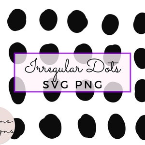 May include: A digital download of irregular black dots in various sizes. The design is labeled "Irregular Dots SVG PNG".
