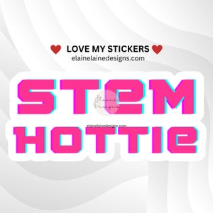 Stem sticker, girls in stem, women in stem, Stem babe, science, technology, engineering, math, sticker, stem STEM hottie, stem EED-STEM-14