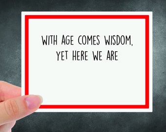 Age Comes Wisdom - Birthday Card