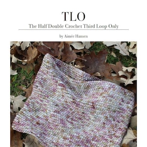 TLO: The Half Double Crochet Third Loop Only - Crochet Pattern eBook - PDF Download