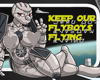 May include: A cartoon illustration of a female robot wearing a silver jumpsuit with a heart on her chest. She is giving a peace sign with her right hand and has red eyes. The background is a black and white space scene with the text "KEEP OUR FLYBOYS FLYING" in yellow letters.