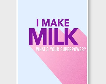 I Make Milk -  Lactation Poster 11x14"