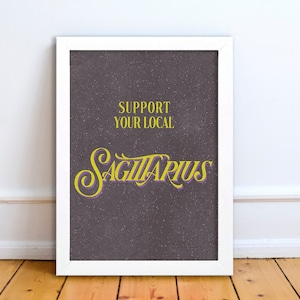 Support Your Local Sagittarius Printable Wall Art - Zodiac - Star Sign - Astrology Retro Art Poster - Vintage Typography - Wall Art Quotes